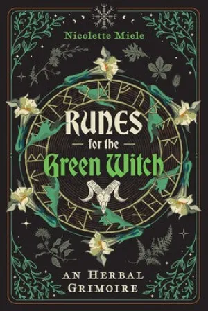 Runes for the Green Witch An Herbal Grimoire By Nicolette Miele